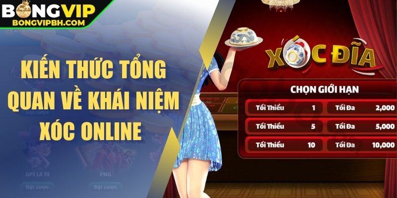 Kiến thức tổng quan về khái niệm xóc online 